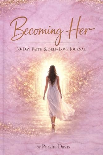 Becoming Her: 30-Day Faith and Self-Love Journal by Porsha Davis book cover