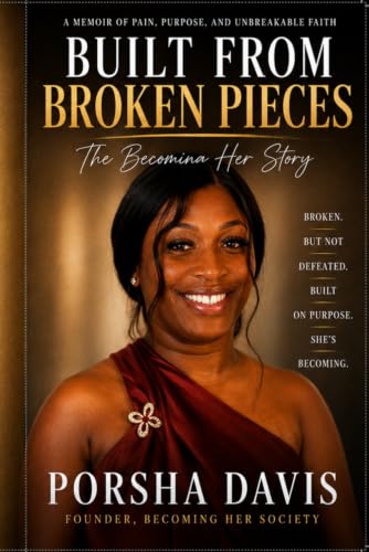 Built From Broken Pieces: The Becoming Her Story by Porsha Davis book cover